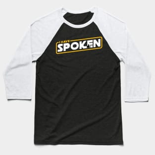 I Have Spoken Baseball T-Shirt
